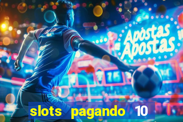 slots pagando 10 no cadastro